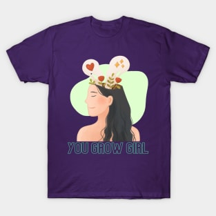 You Grow Girl T-Shirt